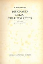 Dizionario dello stile corretto. Guida pratica per scrivere e parlar bene