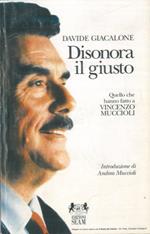 Disonora il giusto. Quello che hanno fatto a Vincenzo Muccioli