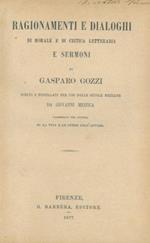 Ragionamenti e dialoghi di morale e di critica letteraria e sermoni di Gasparo Gozzi scelti e postillati per uso delle scuole mezzane da Giovanni Mestica premessavi una notizia su la vita e le opere dell'autore