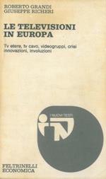 Le televisioni in Europa. TV etere, tv cavo, videogruppi, crisi, innovazioni, involuzioni