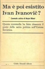 Ma é poi esistito Ivan Ivanovic?