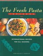 The fresh pasta cookbook. International recipes for all seasons