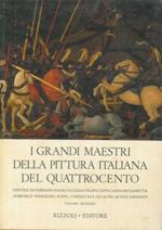 I grandi maestri della pittura Italiana del Quattrocento. Masaccio. Beato Angelico. Piero della Francesca. Botticelli. Mantegna. I ferraresi. Antonello. Giambellino