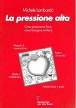 La pressione alta. Cosa possiamo fare cosa bisogna evitare