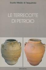 Le terrecotte di Petroio. Indagine della Scuola Media di Trequanda finalizzata all'orientamento scolastico e professionale