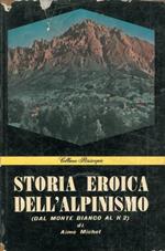 Storia eroica dell'alpinismo (Dalle Alpi al K2)