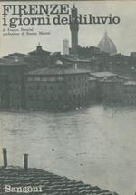 Firenze i giorni del diluvio. Pref. di E. Mattei