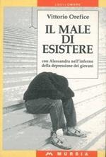 Il male di esistere. Con Alessandra nell'inferno della depressione dei giovani