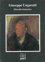 Giuseppe Ungaretti. Filosofia fantastica. Prose di meditazione e d'intervento (1926-1929)