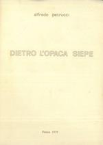 Dietro l'opaca siepe. Poesie. Introduzione di Cristanziano Serricchio