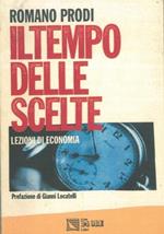 Il tempo delle scelte. Lezioni di economia