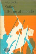 Safari attorno al mondo. Antologia di cacce in sei continenti con la macchina da ripresa