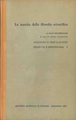 La nascita della filosofia scientifica. Collezione di testi e di studi. Filosofia e metodologia 2