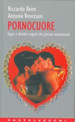 Pornocuore. Sogni e desideri segreti dei giovani omosessuali