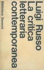 La critica letteraria contemporanea. Dal Carducci al Croce. Dal Gentile agli ultimi romantici. Dal Serra agli Ermetic