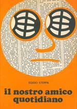 Il nostro amico quotidiano. Chi, dove, quando, come, perché