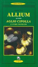 Allium ovvero aglio, cipolla e cuor contento