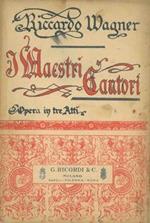 I maestri cantori. Opera in tre atti