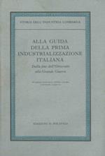Alla guida della prima industrializzazione italiana. Dalla fine dell'Ottocento alla Grande Guerra