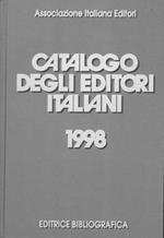 Catalogo degli editori italiani 1998. Con il rapporto 1997 sullo stato dell' editoria libraria in Italia