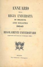 Annuario della Regia Università di Bologna. Anno Scolastico 1862-63 e Regolamenti Universitari. (approvati col R. Decreto 14 Settembre 1862)