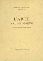 L' arte nel Medioevo. (Il Duecento e il Trecento) (Dalle catacombe alle cattedrali romaniche)