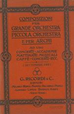 Composizioni per grande orchestra, piccola orchestra e per archi. Ad uso concerti, accademie, mattinate musicali, caffé-concerti e stabilimenti balneari