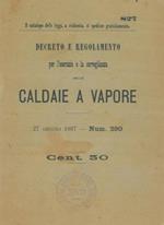 Decreto e regolamento per l'esercizio e la sorveglianza delle caldaie a vapore