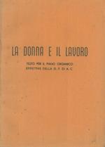 La donna e il lavoro. testo per il piano organico effettive della G. F. di A. C