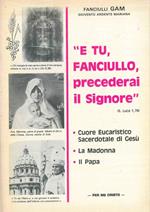 E tu, fanciullo, precederai il Signore