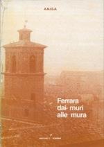 Ferrara. Dai muri alle mura. Edilizia ed Urbanistica dall'alto medioevo al tardo rinascimento. Ferrara - 11 - 12 - 13 maggio 1984