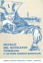 Figurati del settecento veneziano e 100 rare edizioni bodoniane