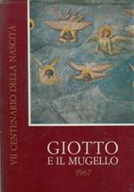 Giotto e il Mugello. 1967 nel VII centenario della nascita di Giotto