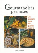 Gourmandises permises. Les desserts sains des quatre saison