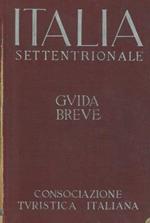Italia settentrinale. Guida breve. Volume I