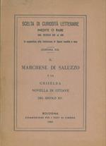 Il Marchese di Saluzzo e la Griselda. Novella in ottave del secolo XV. Copia anastatic
