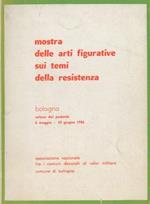 Mostra delle arti figurative sui temi della Resistenza. Bologna. Salone del Podestà. 6 maggio. 10 giugno 1956