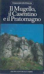 Il Mugello, il Casentino e il Pratomagno