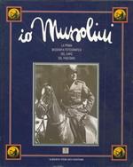 Mussolini. La prima biografia fotografica del capo del fascismo