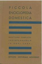 Piccola enciclopedia domestica. Ricettario completo, indispensabile in ogni casa