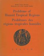 Problems of humid tropical regions. Problémes des région tropicales humides