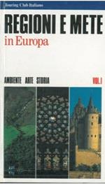 Regioni e mete in Europa. Ambiente arte storia. Vol. 1