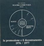 Teatro Comunale Bologna. La promozione e il decentramento. 1976/1977