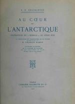 Au coeur de l'Antarctique. Expédition du Nimrod au Pole Sud