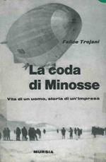 La coda di Minosse. Vita di un uomo, storia di un'impresa