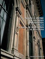 Marmi e pietre del palazzo di residenza della Cassa di Risparmio in Bologna