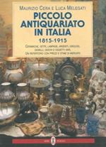 Piccolo antiquariato in Italia (1815-1915). Ceramiche, vetri, lampade, argenti, orologi, gioielli, giochi e oggetti vari. Catalogo