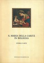 S. Maria della Carità in Bologna. Storia e arte. Decennale Eucaristica 1981