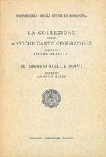 La collezione delle antiche carte geografiche. Il Museo delle navi