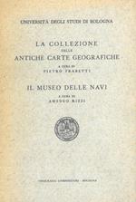 La collezione delle antiche carte geografiche. Il Museo delle navi